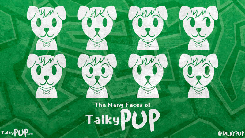 The Many Faces of TalkyPup